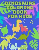 Dinosaurs Coloring Book for Kids: 40 Pages With Unique Dinosaurs for Kids, Toddlers and Preteens B08R34FB21 Book Cover