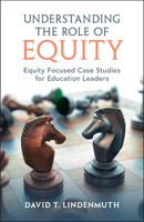 Understanding the Role of Equity: Equity Focused Case Studies for Education Leaders 1009168002 Book Cover