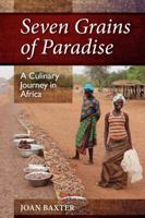 Seven Grains of Paradise: A Culinary Journey in Africa 1988286026 Book Cover