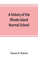 A History of the Rhode Island Normal School 9353802393 Book Cover