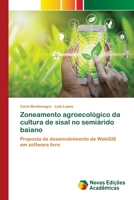 Zoneamento agroecológico da cultura de sisal no semiárido baiano: Proposta de desenvolvimento de WebGIS em software livre 6200807833 Book Cover