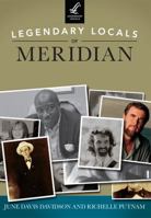 Legendary Locals of Meridian, Mississippi 146710079X Book Cover
