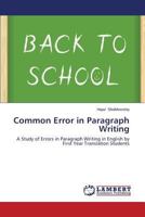 Common Error in Paragraph Writing: A Study of Errors in Paragraph Writing in English by First Year Translation Students 3659577626 Book Cover