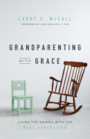Grandparenting with Grace: Living the Gospel with the Next Generation 1948130696 Book Cover