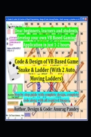 Code & Design of VB Based Game Snake & Ladder (With 2 Auto Moving Ladders): Step by step guide with complete design, complete code along with all required Images. B08FVBQ5ZK Book Cover