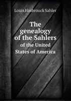 The Genealogy of the Sahlers of the United States of America 5518805748 Book Cover