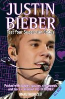Justin Bieber Test Your Super-Fan Status: Packed with Puzzles, Quizzes, Crosswords, and More! 1438003404 Book Cover