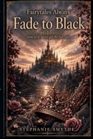 Fairytales Always Fade to Black B0H6DLGW71 Book Cover