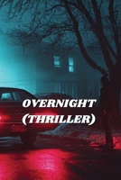 Overnight (Thriller) B0DR3QG72C Book Cover