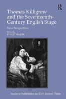 Thomas Killigrew and the Seventeenth-Century English Stage: New Perspectives 140946668X Book Cover