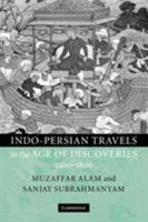 Indo-Persian Travels in the Age of Discoveries, 1400-1800 0521780411 Book Cover