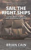 Sail the Right Ships: A Story About 12 Ways to Have Winning Relationships 1535276177 Book Cover