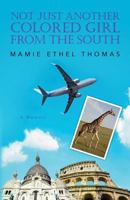 Not Just Another Colored Girl From The South: A Memoir 0692546596 Book Cover