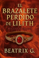 El brazalete perdido de Lilith: Maleficarum Lux (Spanish Edition) B0GMGFMD1K Book Cover