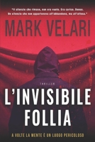 L'Invisibile Follia (Italian Edition) B0GWXL2R6F Book Cover