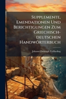 Supplemente, Emendationen Und Berichtigungen Zum Griechisch-Deutschen Handworterbuch 1178610233 Book Cover