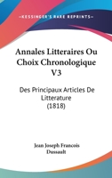 Annales Litteraires Ou Choix Chronologique V3: Des Principaux Articles De Litterature (1818) 1161016813 Book Cover