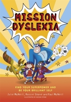 Mission Dyslexia: Find Your Superpower and Be Your Brilliant Self 1787752968 Book Cover