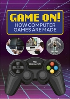 Reading Planet: Astro – Game On! How Computer Games are Made - Venus/Gold band 1398324167 Book Cover
