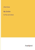 My Garden: Its Plan and Culture 3382804646 Book Cover