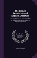 The French Revolution and English Literature; Lectures Delivered in Connection With the Sesquicentennial Celebration of Princeton University 101693243X Book Cover