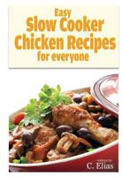 Easy Slow Cooker Chicken Recipes for Everyone 1478201150 Book Cover