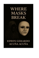 WHERE MASKS BREAK B0GMTLM41M Book Cover