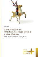 Esprit Séducteur de l'Antichrist. Ses loups cruels à la peau d'Agneau (French Edition) 3841619908 Book Cover