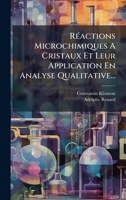 RÃ(c)actions Microchimiques A Cristaux Et Leur Application En Analyse Qualitative... (French Edition) 1024754103 Book Cover