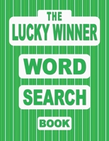 The LUCKY WINNER Word Search Book: 50 Good Luck Puzzles featuring Omens, Traditions and Games of Chance and Skill B08TQ7DT71 Book Cover