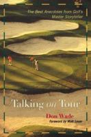Talking on Tour : The Best Anecdotes from Golf's Master Storyteller 0809294737 Book Cover