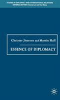 Essence of Diplomacy (Studies in Diplomacy and International Relations) 1403992258 Book Cover