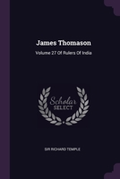 James Thomason: Volume 27 Of Rulers Of India 1378683382 Book Cover