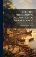 The True Mecklenburg "declaration Of Independence" 1024819590 Book Cover