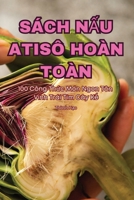 Sách N?u Atisô Hoàn Toàn (Vietnamese Edition) 1836879164 Book Cover