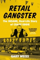 Retail Gangster: The Insane, Real-Life Story of Crazy Eddie 0306924552 Book Cover