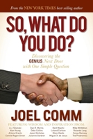 So What Do YOU Do: Discovering the Genius Next Door with One Simple Question 1614488517 Book Cover