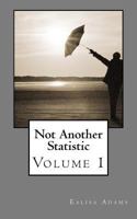 Not Another Statistic: Volume 1 1456534009 Book Cover