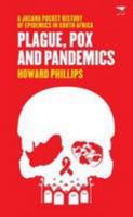 Plague, pox and pandemics: A Jacana pocket history of epidemics in South Africa (Jacana pocket series) 1431403857 Book Cover