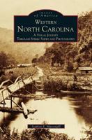 Western North Carolina: A Visual Journey Through Stereo Views and Photographs 0738501042 Book Cover