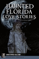 Haunted Florida Love Stories 1467145688 Book Cover