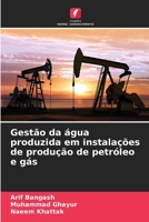 Gestão da água produzida em instalações de produção de petróleo e gás (Portuguese Edition) 620232354X Book Cover