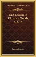 First lessons in christian morals 3337023045 Book Cover