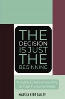 The Decision Is Just the Beginning 1387848496 Book Cover