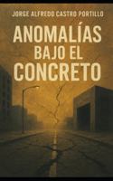 Anomalías bajo el concreto (Thriller Poetico) B0FYWF44JF Book Cover
