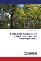 Ecological dynamics of mixed oak forest of Northeast India 3659395048 Book Cover