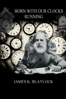 Born with Our Clocks Running 1365126781 Book Cover