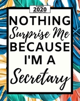 Nothing Surprise Me I'm A Secretary: 2020 Planner For Secretary, 1-Year Daily, Weekly And Monthly Organizer With Calendar, Appreciation Gift For Secretary (8" x 10") 1675260532 Book Cover