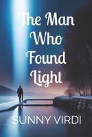 The Man Who Found Light B0F5X28V8L Book Cover