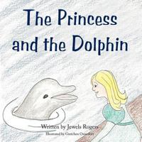 The Princess and the Dolphin 1456732781 Book Cover